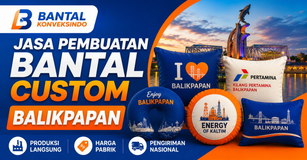 Jasa Pembuatan Bantal Custom Balikpapan - Bantal Konveksindo