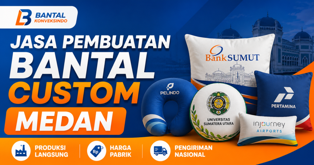 Jasa Pembuatan Bantal Custom Medan - Produsen Bantal Custom Berkualitas | Bantal Konveksindo